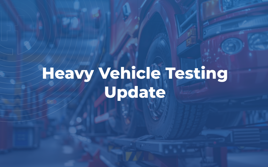 Heavy Vehicle Testing Updates: What Operators Need to Know