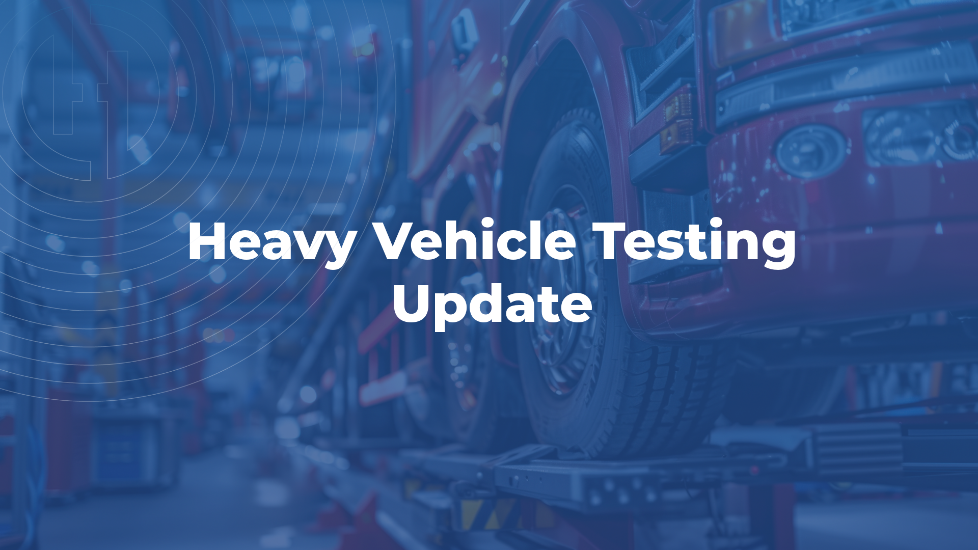 Heavy Vehicle Testing Updates: What Operators Need to Know